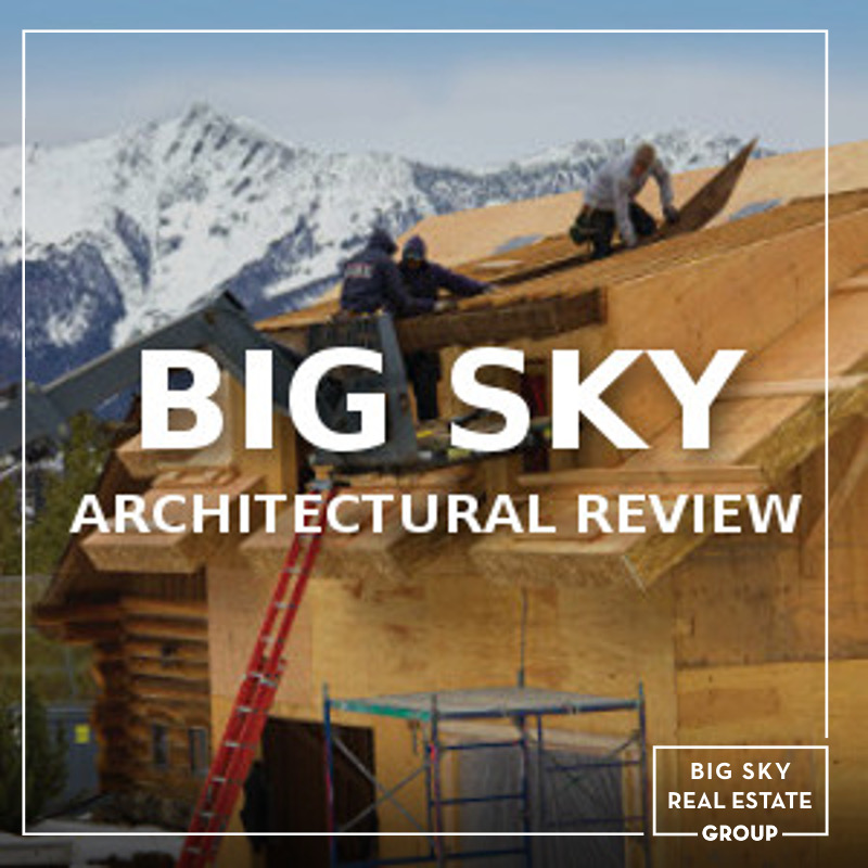 Big Sky Architectural Review DELGER REAL ESTATE BIG SKY